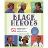 Black Heroes: A Black History Book for Kids: 51 Inspiring People from Ancient Africa to Modern-Day U.S.A. - Paperback