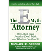 The E-Myth Attorney: Why Most Legal Practices Don't Work and What to Do about It - Hardcover