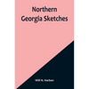 Northern Georgia Sketches - Paperback