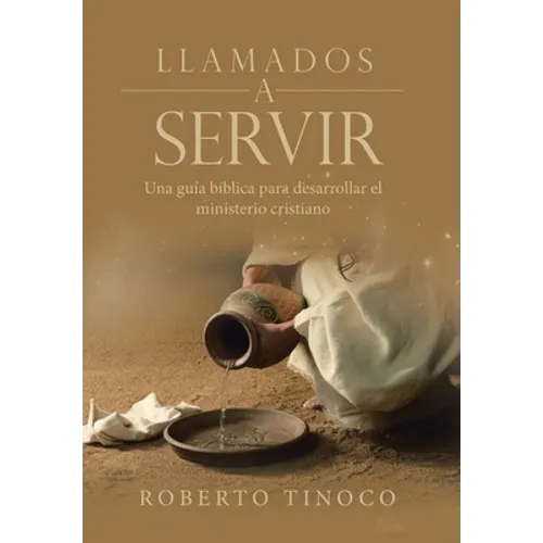 Llamados a servir: Una Guía Bíblica Para Desarrollar El Ministerio Cristiano - Hardcover