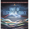 Unit of Electrical Force: Current and Volt Electricity and Electronics Grade 5 Children's Electricity Books - Hardcover