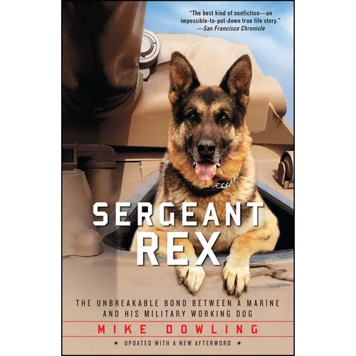 Sergeant Rex: The Unbreakable Bond Between a Marine and His Military Working Dog - Paperback