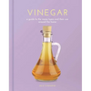 Vinegar: A Guide to the Many Types and Their Use Around the Home - Hardcover