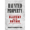 Haunted Property: Slavery and the Gothic - Paperback