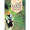 The Last Coon Hunter: Book I of the Ryland Creek Saga - Hardcover