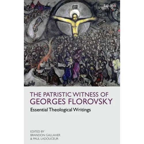 The Patristic Witness of Georges Florovsky: Essential Theological Writings - Paperback