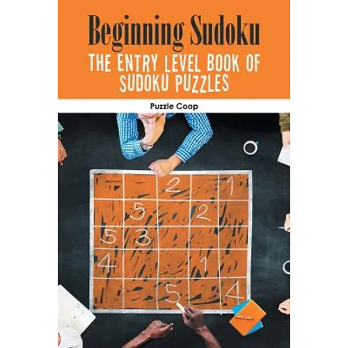 Beginning Sudoku: The Entry Level Book of Sudoku Puzzles - Paperback
