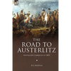 The Road to Austerlitz: Napoleon's Campaign of 1805 - Hardcover