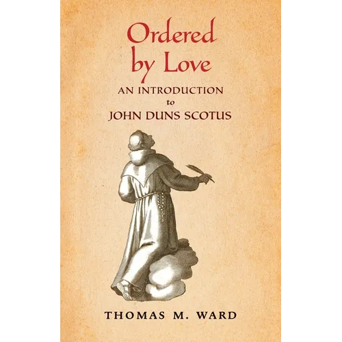 Ordered by Love: An Introduction to John Duns Scotus - Paperback