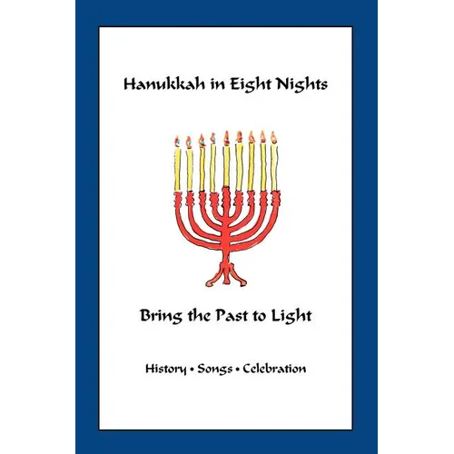 Hanukkah in Eight Nights: Bring the Past to Light - Paperback