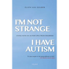 I'm Not Strange, I Have Autism: Living with an Autism Spectrum Disorder - Paperback