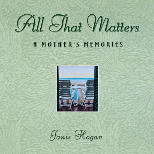 All That Matters: A Mother's Memories - Hardcover