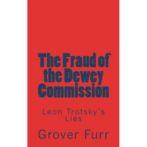 The Fraud of the Dewey Commission: Leon Trotsky's Lies - Paperback