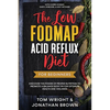 The Low Fodmap Acid Reflux Diet: For Beginners - Discover the Power of Proper Nutrition to Promote A Balance Body pH for Optimum Health and Wellness: - Paperback