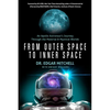 From Outer Space to Inner Space: An Apollo Astronaut's Journey Through the Material and Mystical Worlds - Paperback