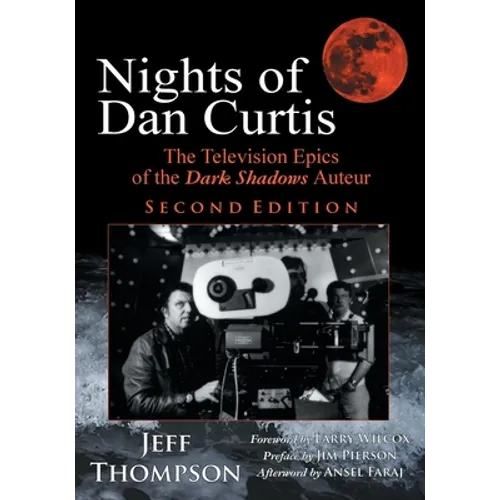 Nights of Dan Curtis, Second Edition: The Television Epics of the Dark Shadows Auteur - Paperback