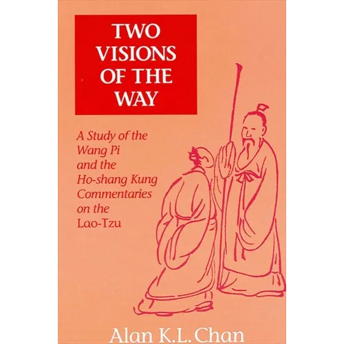 Two Visions of the Way: A Study of the Wang Pi and the Ho-shang Kung Commentaries on the Lao-Tzu - Paperback