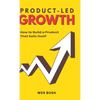 Product-Led Growth: How to Build a Product That Sells Itself - Hardcover