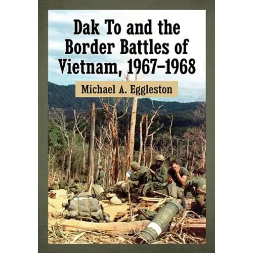 Dak To and the Border Battles of Vietnam, 1967-1968 - Paperback