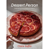 Dessert Person: Recipes and Guidance for Baking with Confidence: A Baking Book - Hardcover