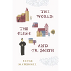 The World, the Flesh, and Fr Smith - Paperback