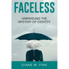Faceless: Unraveling the Mystery of Identity - Paperback