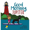 Good Morning, Jupiter - Hardcover