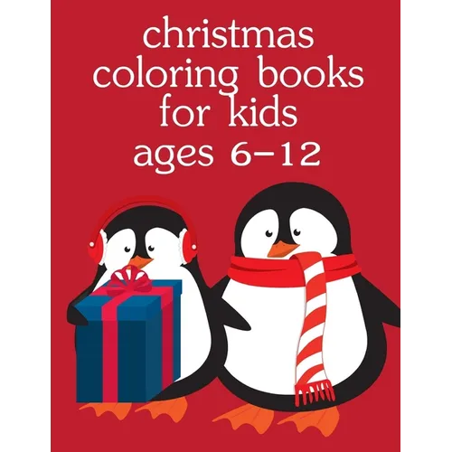 Christmas Coloring Books For Kids Ages 6-12: Christmas Coloring Pages for Boys, Girls, Toddlers Fun Early Learning - Paperback