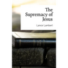 The Supremacy of Jesus - Paperback
