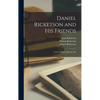 Daniel Ricketson and his Friends; Letters, Poems, Sketches, Etc - Hardcover