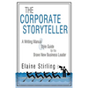 The Corporate Storyteller: A Writing Manual & Style Guide for the Brave New Business Leader - Paperback
