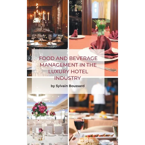 Food and Beverage Management in the Luxury Hotel Industry - Hardcover