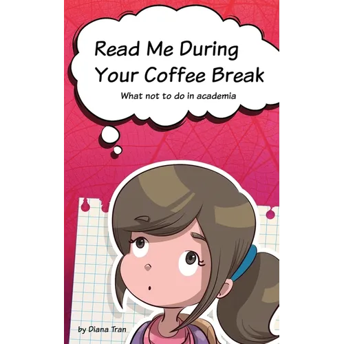 Read Me During Your Coffee Break: What not to do in academia - Paperback