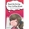 Read Me During Your Coffee Break: What not to do in academia - Paperback