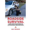 Roadside Survival: Low-Tech Solutions to Automobile Breakdowns - Paperback