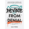 Deviate from Denial: Erasing the Stigma of Addiction and Recovery Through Inspirational Stories - Paperback