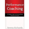 Performance Coaching: A Complete Guide For Growing Human Potential and Purpose: : Advanced Coaching Techniques And Tools For Developing Peop - Paperback