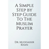 A Simple Step by Step Guide To The Muslim Prayer - Paperback