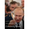 Containing Russia: How to Respond to Moscow's Intervention in U.S. Democracy and Growing Geopolitical Challenge - Paperback