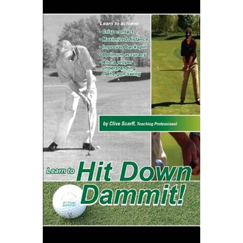 Hit Down Dammit!: (The Key to Golf) - Paperback