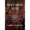 Holy Week AD 33 - Paperback