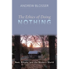 The Ethics of Doing Nothing: Rest, Rituals, and the Modern World - Paperback