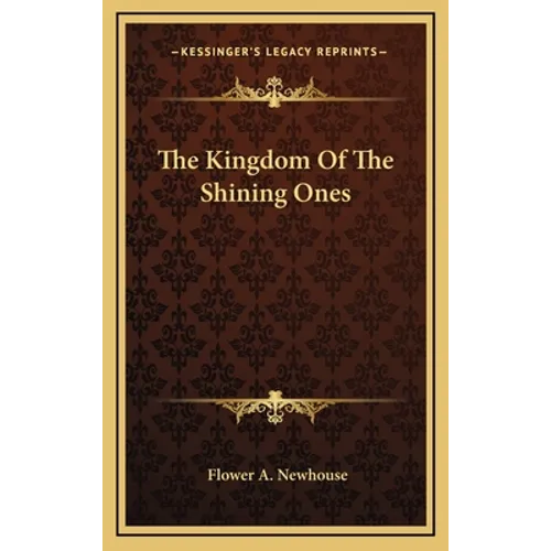 The Kingdom Of The Shining Ones - Hardcover