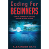 Coding for Beginners: Learn the Techniques and Strategies to become an Expert in Coding - Paperback