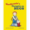 MacKenzie's Thoughts on Hugs - Hardcover