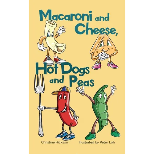 Macaroni and Cheese, Hot Dogs and Peas - Hardcover