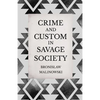Crime and Custom in Savage Society: An Anthropological Study of Savagery - Hardcover