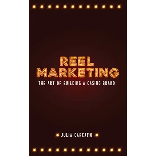 Reel Marketing: The Art of Building a Casino Brand - Paperback