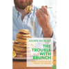 The Trouble with Brunch: Work, Class and the Pursuit of Leisure - Paperback