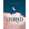 Storied: Poems, Lyrics & Unspoken Thoughts - Hardcover